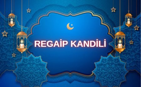 Regaip Kandili Anlamı, Faziletleri ve İbadetleri