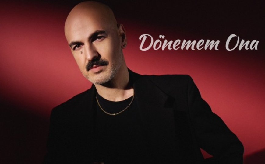 Soner Sarıkabadayı’dan Yeni Bir Hit “Dönemem Ona” Dinleyicileriyle Buluştu